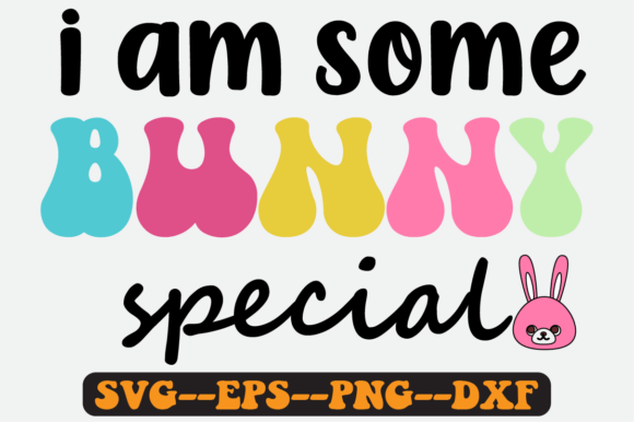 Bunny Special Quote Retro SVG Graphics for Crafts