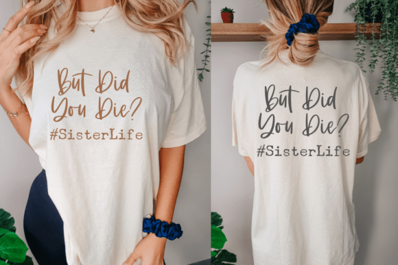 But Did You Die SVG & Sister Life SVG for Crafts and Graphics