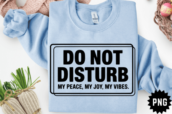 Do Not Disturb My Peace SVG Graphics for Crafts & Content