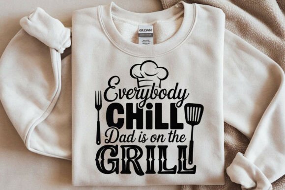 Everybody Chill Dad Is on the Grill SVG: Graphics for Crafts & Humor
