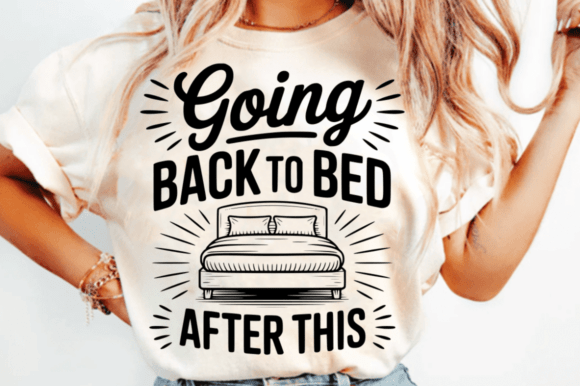 Going Back to Bed After This SVG Graphics for Crafts