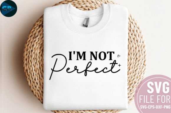 I’m Not Perfect SVG Design: Graphics for Crafts & Content