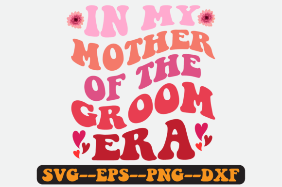 In My Mother of the Groom Era Retro SVG: Graphics for Crafts