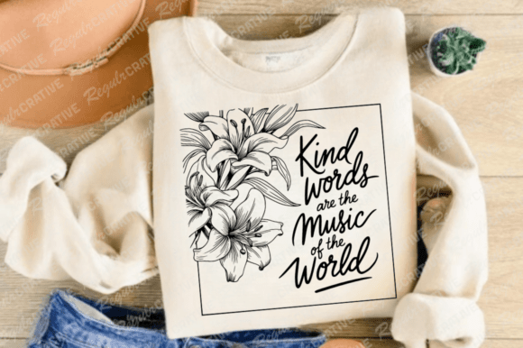 Kind Words Are the Music SVG, Flower Svg