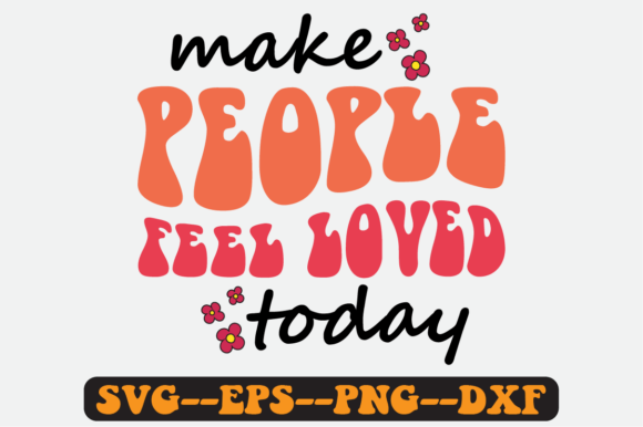 Make People Feel Loved Today Retro SVG