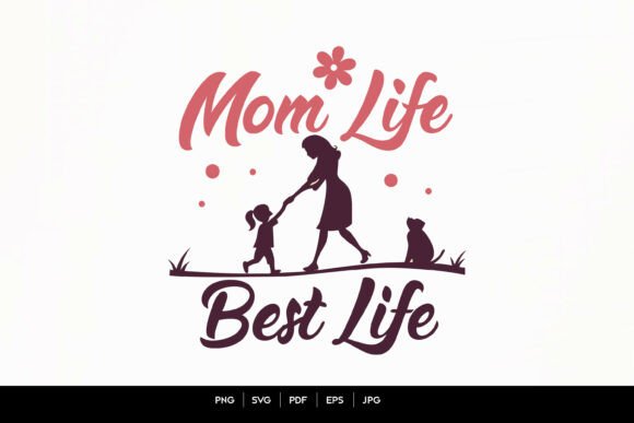 Mom Life Best Life Graphics for Crafts