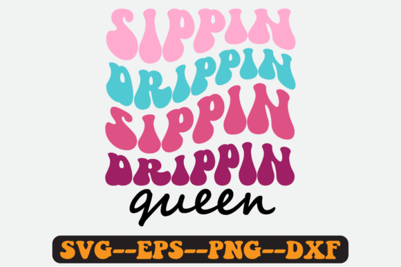 Sippin Drippin Queen SVG: Retro Graphics for Crafts & Branding