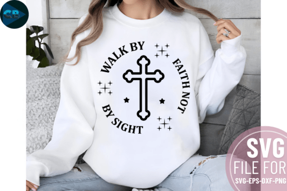 Walk by Faith Not by Sight SVG Design for Crafts & Graphics
