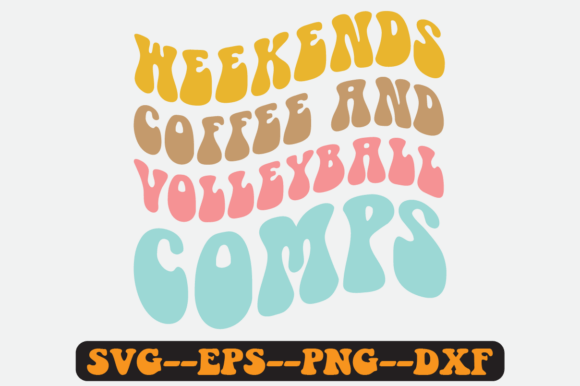 Weekends Coffee & Volleyball Comps SVG – Graphics for Crafts